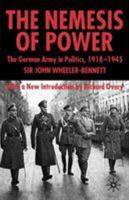 The Nemesis of Power: The German Army in Politics 1918 1945 1403918120 Book Cover