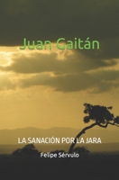 Juan Gait�n: La sanaci�n por la jara 1670211800 Book Cover