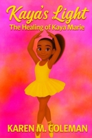 Kaya's Light: The Healing of Kaya Marie B0GNM1LNDR Book Cover