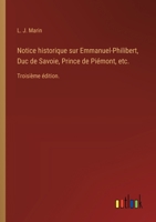 Notice historique sur Emmanuel-Philibert, Duc de Savoie, Prince de Piémont, etc.: Troisième édition. (French Edition) 338508699X Book Cover