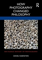 How Photography Changed Philosophy 0367694247 Book Cover