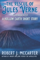 The Rescue of Jules Verne: A Hollow Earth Short Story 1941153569 Book Cover
