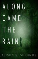 Along Came the Rain 0998440043 Book Cover