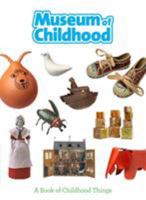 Museum of Childhood: A Book of Childhood Things 1851777032 Book Cover
