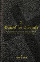 A Gospel for Liberals: Considering the Historical Jesus in Light of Today's Most Controversial Social Issues 1449960820 Book Cover