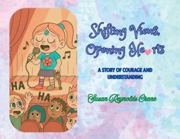 Shifting Views, Opening Hearts: A Story of Courage and Understanding B0GKX1JDGX Book Cover