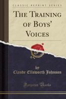 The Training of Boys' Voices (Classic Reprint) 1330057023 Book Cover