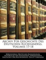 Archiv Für Geschichte Des Deutschen Buchhandels, Volumes 17-18 1145698301 Book Cover