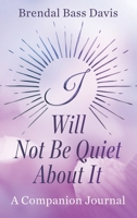 I Will Not Be Quiet About It Journal 1735321079 Book Cover