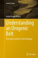 Understanding an Orogenic Belt: Structural Evolution of the Himalaya 3319055879 Book Cover