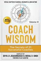 Coach Wisdom Volume III: The Secrets of 21 Successful Coaches B0BW385B9V Book Cover