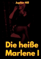 Die heiße Marlene I (German Edition) 3384045513 Book Cover