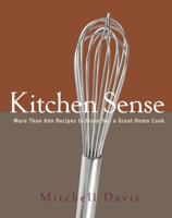 Kitchen Sense: More than 600 Recipes to Make You a Great Home Cook 1400049067 Book Cover