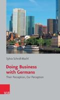 Doing Business with Germans. Their Perception, Our Perception 3525461674 Book Cover