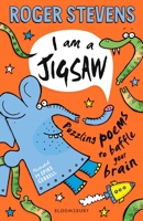 I am a Jigsaw: Puzzling poems to baffle your brain 1472958195 Book Cover