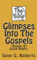 Glimpses Into the Gospels: Books of Good News 1533147515 Book Cover