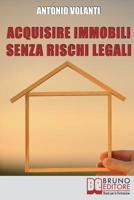 Acquisire Immobili Senza Rischi Legali: Trucchi e Strategie per l'Individuazione degli Immobili, la Raccolta delle Informazioni e l'Acquisizione Professionale (Italian Edition) 886174625X Book Cover