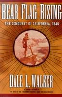 Bear Flag Rising: The Conquest of California, 1846 0312875126 Book Cover