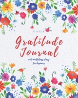 Daily Gratitude Journal: and Mindfulness Diary for Beginners | Daily Inspirational Quotes About Life (Inspirational Notebooks) 1672820618 Book Cover