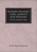 Straight Shoulder Rules, Systems and Methods of the Present Day 1363625470 Book Cover