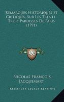 Remarques Historiques Et Critiques, Sur Les Trente-Trois Paroisses De Paris (1791) 1104898853 Book Cover