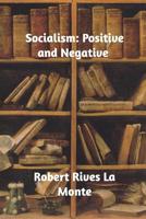 Socialism: Positive and Negative 150767533X Book Cover