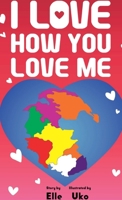 I Love How You Love Me 1734268646 Book Cover