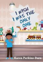 I Wish I Was The Only One 1512130583 Book Cover