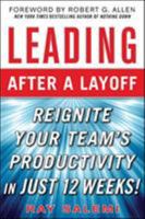 Leading After A Layoff: Five Proven Steps To Quickly Reignite Your Team's Productivity 1593372337 Book Cover