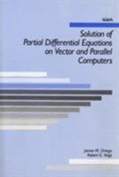 Solution of Partial Differential Equations on Vector and Parallel Computers 0898710553 Book Cover
