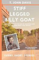 Stiff Legged Billy Goat: Coming of Age in the Age of Aquarius and Not Knowing What that Means 1729383343 Book Cover