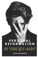 PERSONAL REFORMATION: DO YOUR SELF-AUDIT B0CTMCFXC4 Book Cover