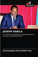 JOSEPH KABILA: La rinascita del nazionalismo congolese-africano di sovranità e autodeterminazione 6203685194 Book Cover