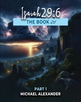 Isaiah 29: 6: The Book - Part 1 B0DX8THR9C Book Cover