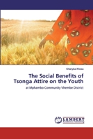 The Social Benefits of Tsonga Attire on the Youth: at Mphambo Community Vhembe District 6200000751 Book Cover