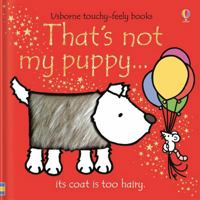 That's Not My Puppy... Its Coat is Too Hairy 0746037783 Book Cover