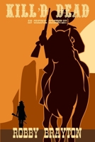 Kill'd Dead: An Original Screenplay 1724065300 Book Cover