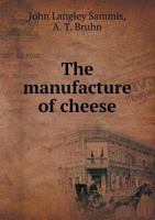 The Manufacture of Cheese of the Cheddar Type from Pasteurized Milk 1363958070 Book Cover