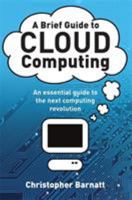 A Brief Guide To Cloud Computing: An Essential Introduction To The Next Revolution In Computing 184901406X Book Cover