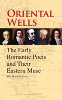 Oriental Wells: The Early Romantic Poets and Their Eastern Muse 9389165202 Book Cover