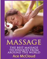 Massage: The Best Massage Techniques From Around The World (Massage Techniques & Massage Therapies From Around The World Book Guide for Pain Management and Relief 1) 1640480528 Book Cover