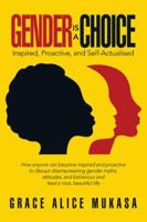 Gender Is a Choice: Inspired, Proactive, and Self-Actualised 1546291504 Book Cover