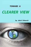 Toward A Clearer View 1499706642 Book Cover