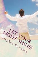 Let Your Light Shine!: An Evangelism Training Program for Those Who Want to Share the Savior with Others 1508582645 Book Cover
