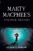 Marty Macphee's Strange Odyssey: A Deserted Teen Finds his Place in the World 0228822416 Book Cover