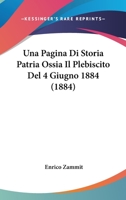 Una Pagina Di Storia Patria Ossia Il Plebiscito Del 4 Giugno 1884 (1884) 1160265828 Book Cover