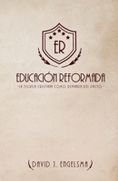 Educación Reformada: La Escuela Cristiana Como Demanda del Pacto 1736815466 Book Cover