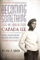 Becoming Something: The Story of Canada Lee 0571211453 Book Cover