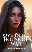 Love In The House of War (Generations of Valor) 1644567415 Book Cover