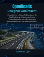 OpenRoads Designer vereinfacht (German Edition) B0H11W88TJ Book Cover